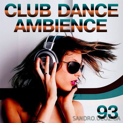 Дискотека Club Dance Ambience. Volume №93 (2016) mp3