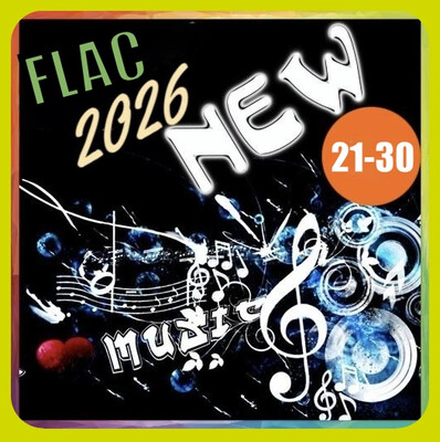 New muzic 21 - 30 (2026) FLAC New muzic 21 - 30 (2026) FLAC
